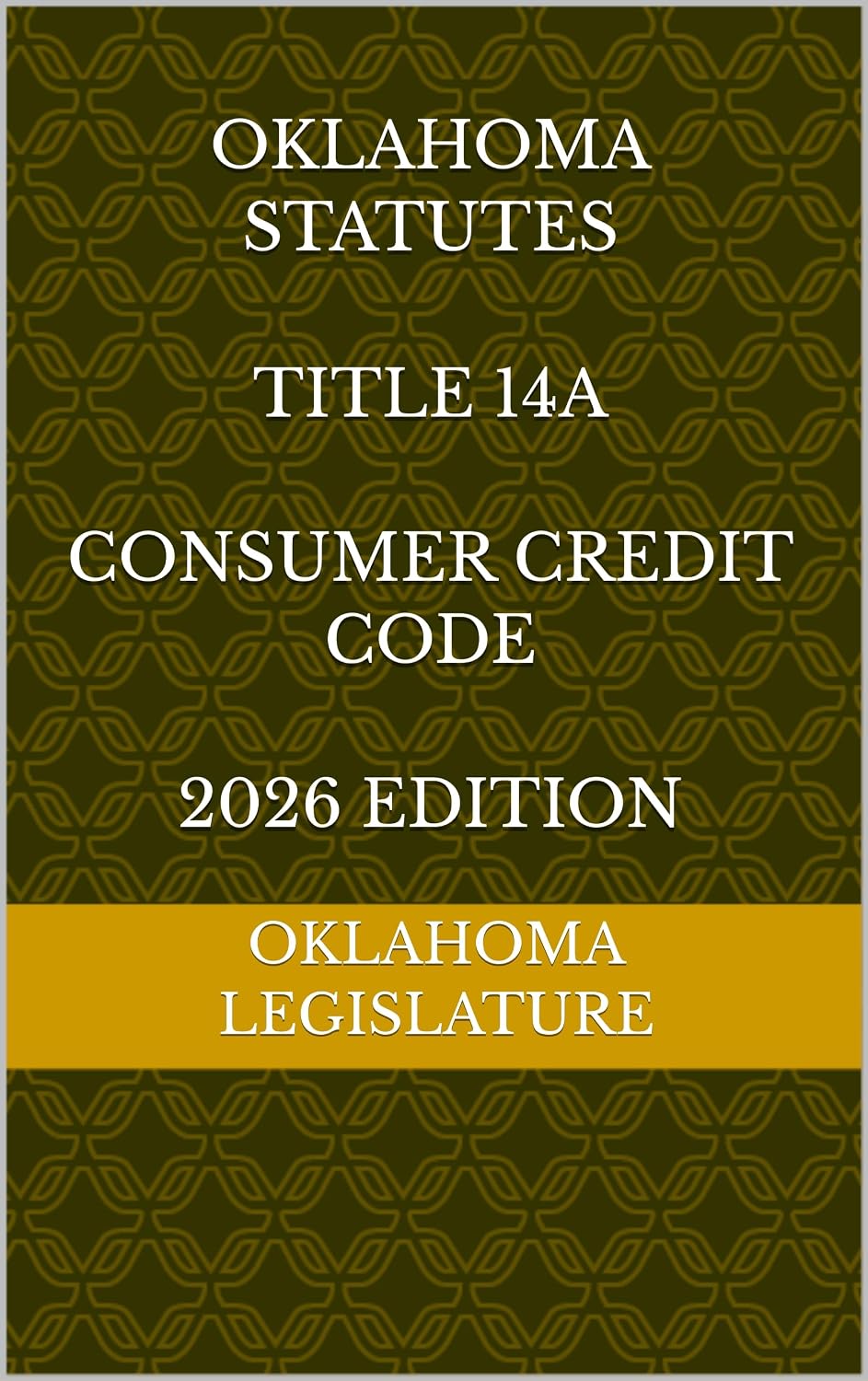 OKLAHOMA STATUTES TITLE 14A CONSUMER CREDIT CODE 2026 EDITION (English Edition)