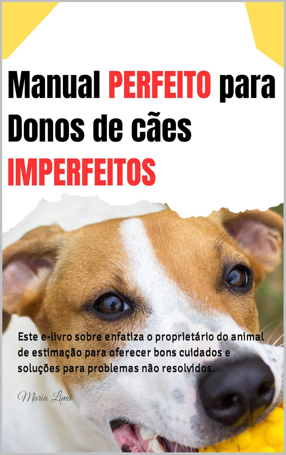Manual PERFEITO para Donos de cães IMPERFEITOS: Este e-livro sobre enfatiza o proprietário do animal de estimação para oferecer bons cuidados e soluções para problemas não resolvidos. baixar livro de graça