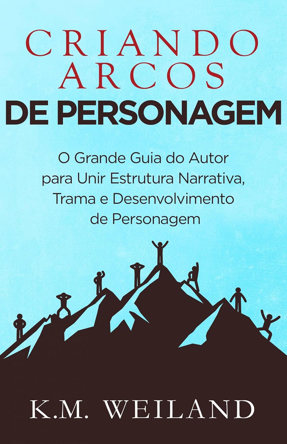 ler totalmente Criando Arcos de Personagem: O Grande Guia do Autor para Unir Estrutura Narrativa, Trama e Desenvolvimento de Personagem (Ajudando Escritores a se Tornarem Autores)