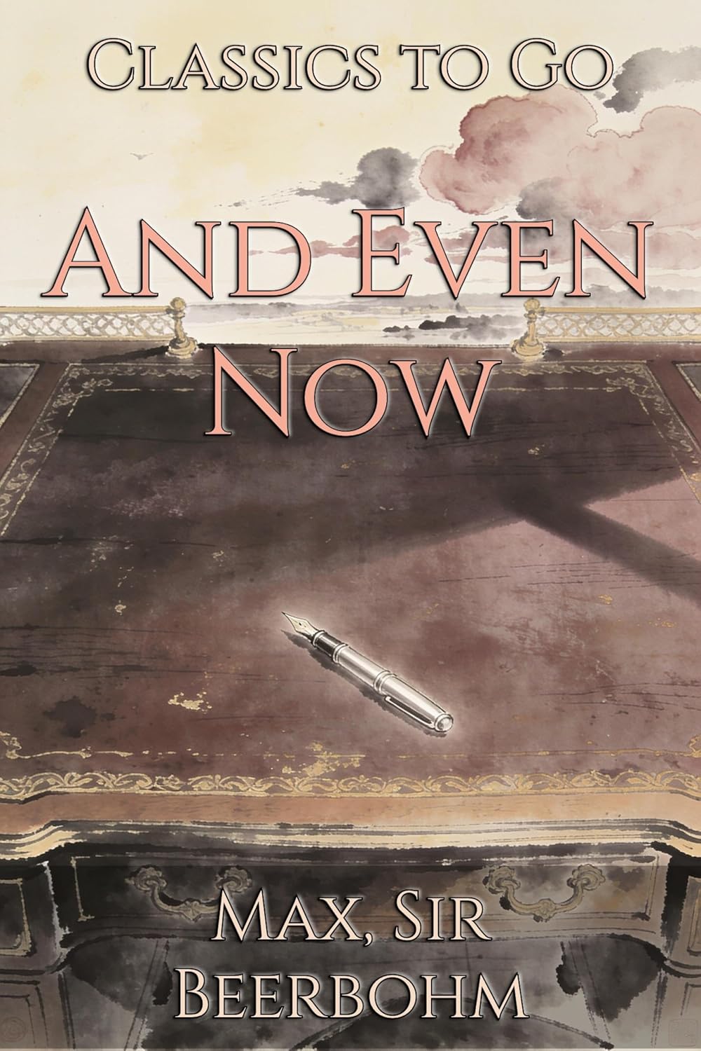 And Even Now: Restored Classics to Go Edition (English Edition)