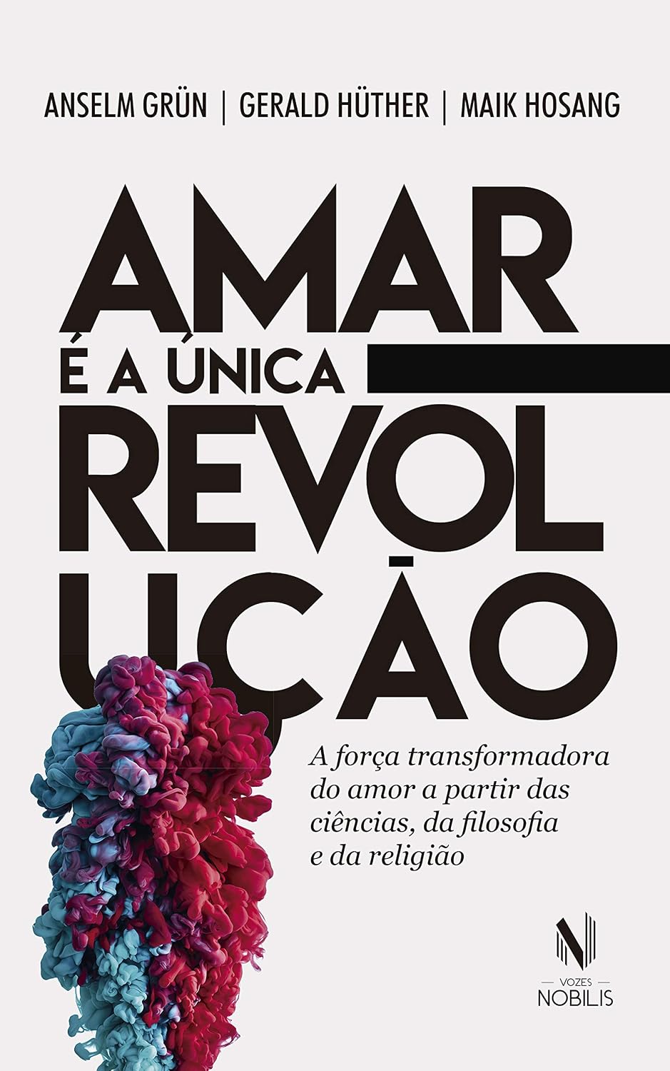 Amar é a única revolução: A força transformadora do amor a partir das ciências, da filosofia e da religião baixar o livro de graça
