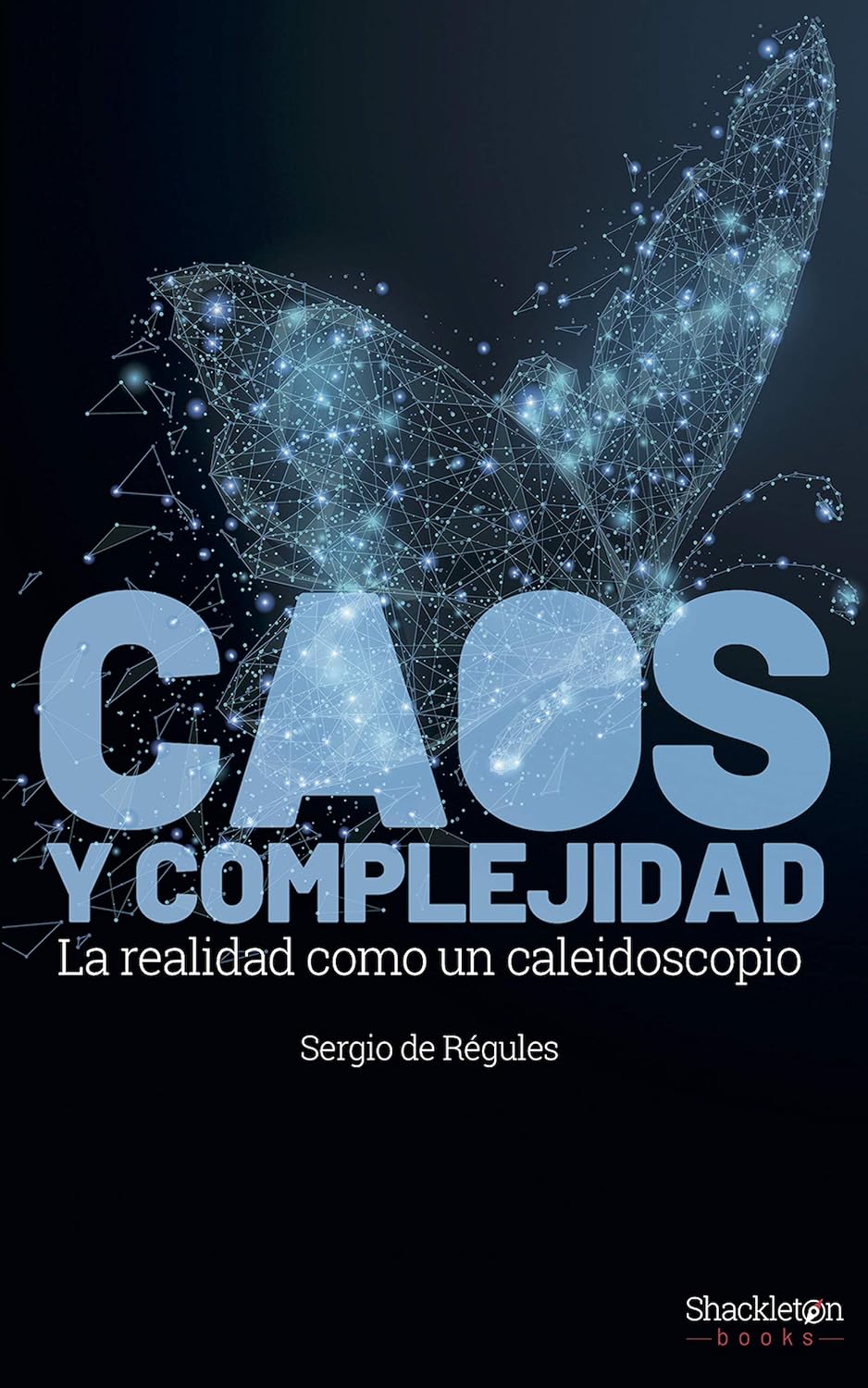 ler totalmente Caos y complejidad: La realidad como caleidoscopio (Shackleton Discovery) (Spanish Edition)