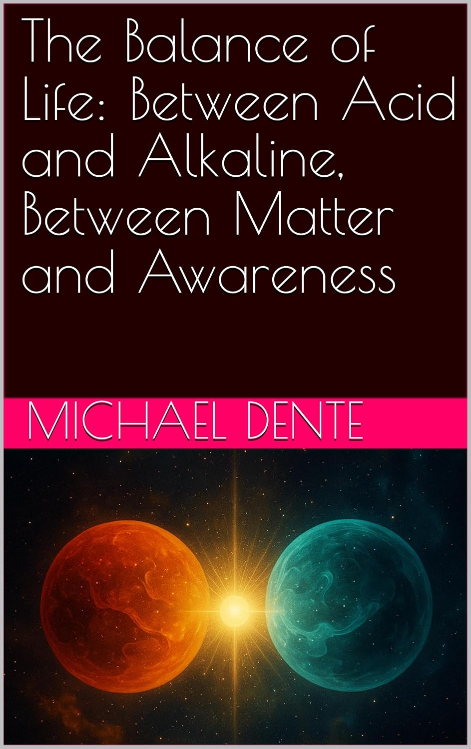 ler totalmente The Balance of Life: Between Acid and Alkaline, Between Matter and Awareness (English Edition)