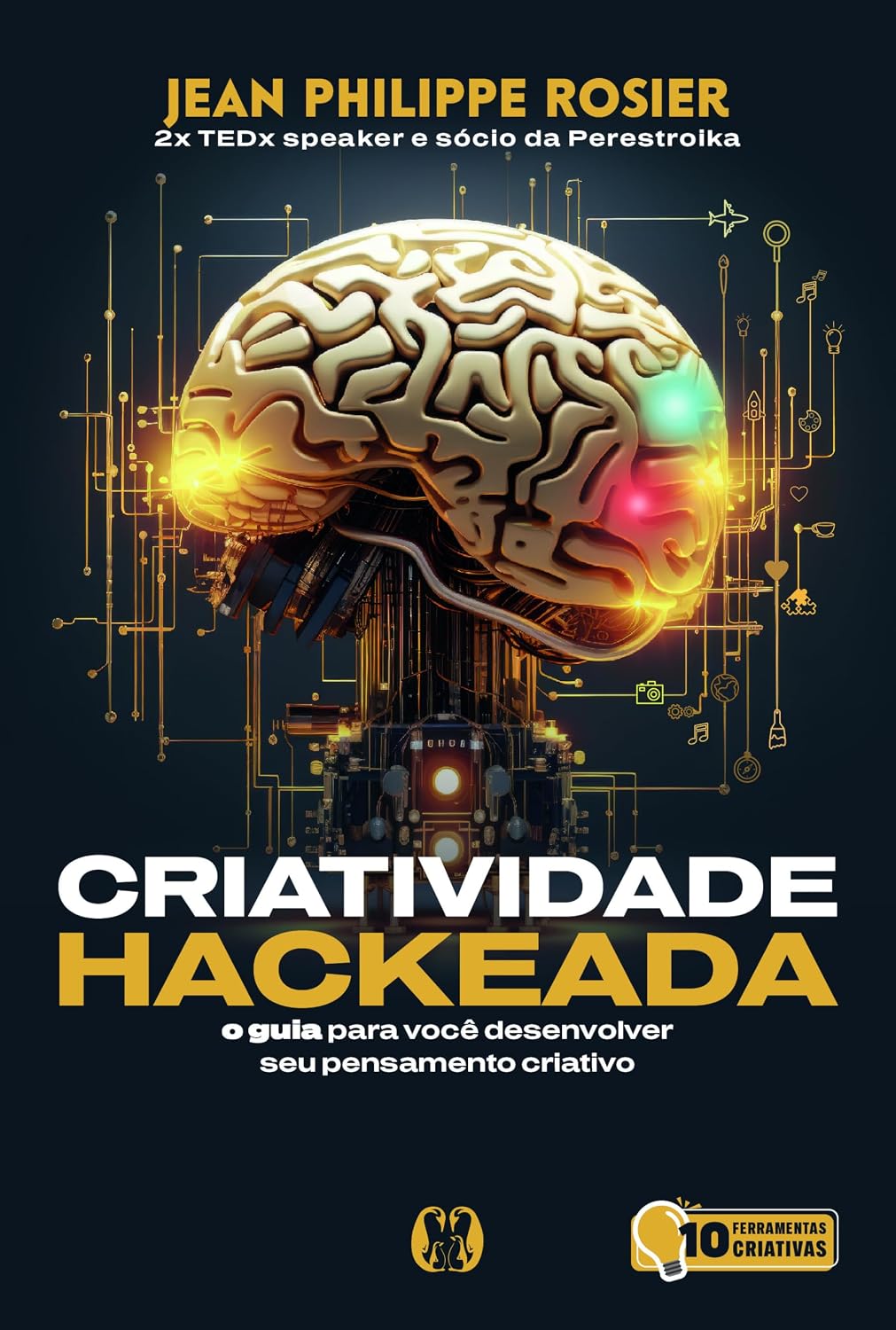 Criatividade hackeada: O guia para você desenvolver seu pensamento criativo