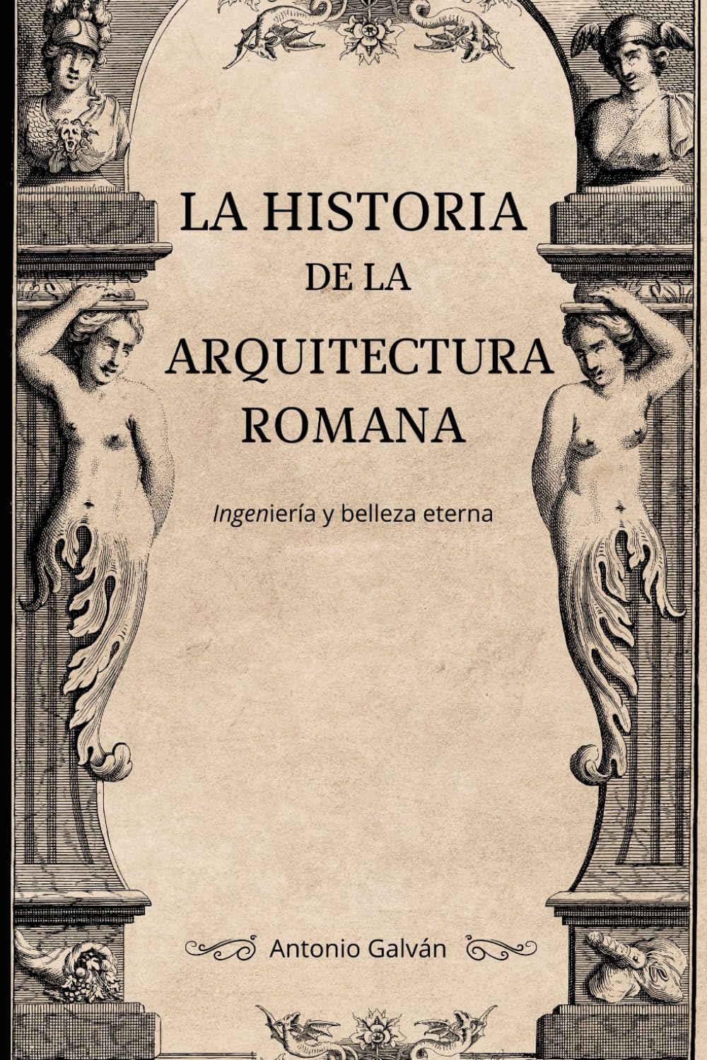 capítulo por capítulo baixar LA HISTORIA DE LA ARQUITECTURA ROMANA: ingeniería y belleza eterna (Spanish Edition)