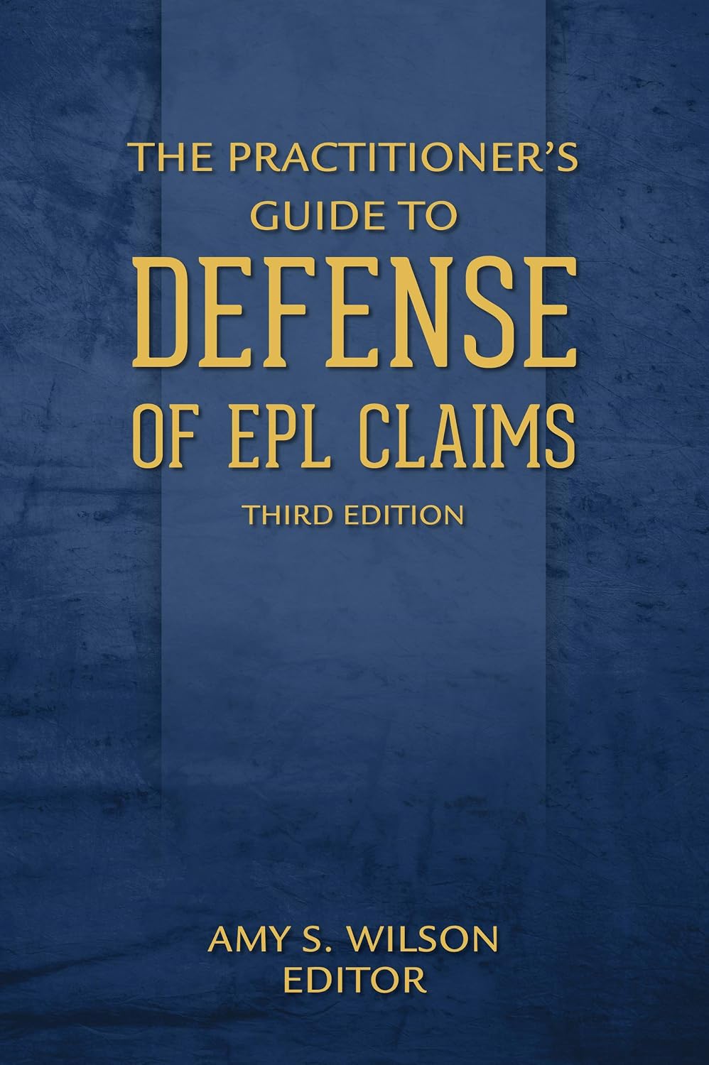 The Practitioner's Guide to Defense of EPL Claims baixar livro de graça