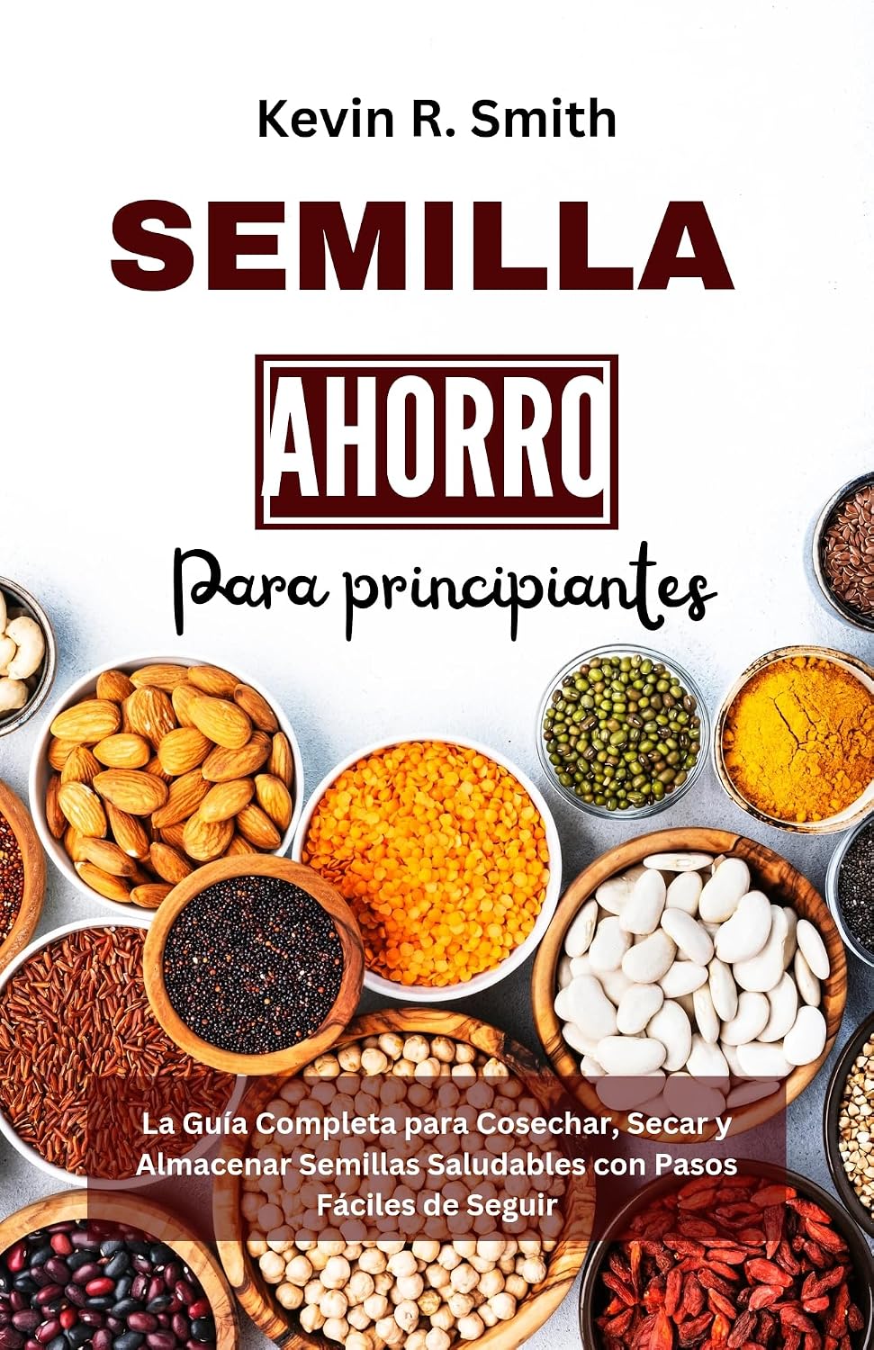 SEMILLA AHORRO PARA PRINCIPIANTES: La guía completa para cosechar, secar y almacenar semillas saludables con pasos fáciles de seguir (Seed Saving nº 2) (Spanish Edition) baixar o livro de graça