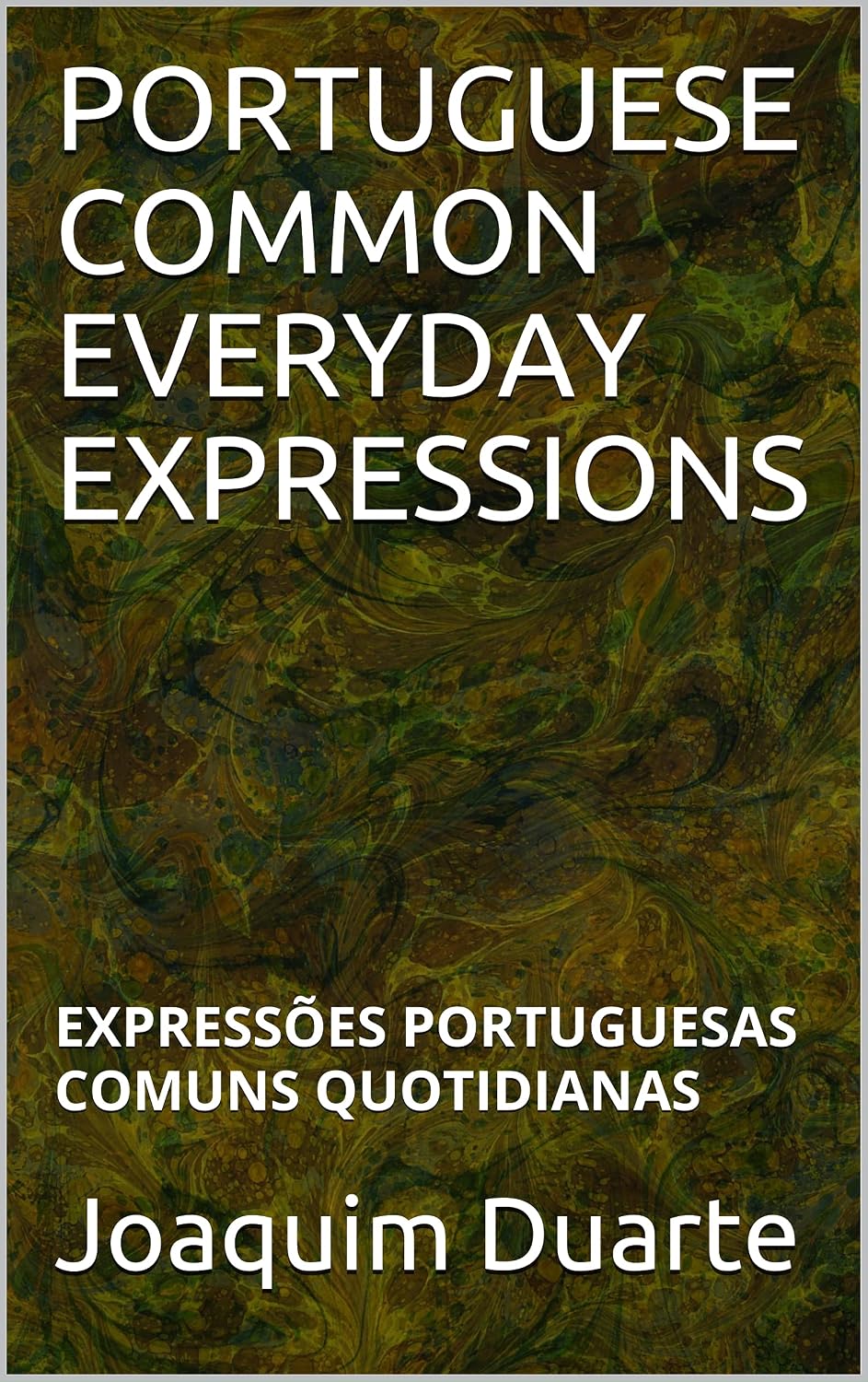 PORTUGUESE COMMON EVERYDAY EXPRESSIONS: EXPRESSÕES PORTUGUESAS COMUNS QUOTIDIANAS baixar o livro de graça