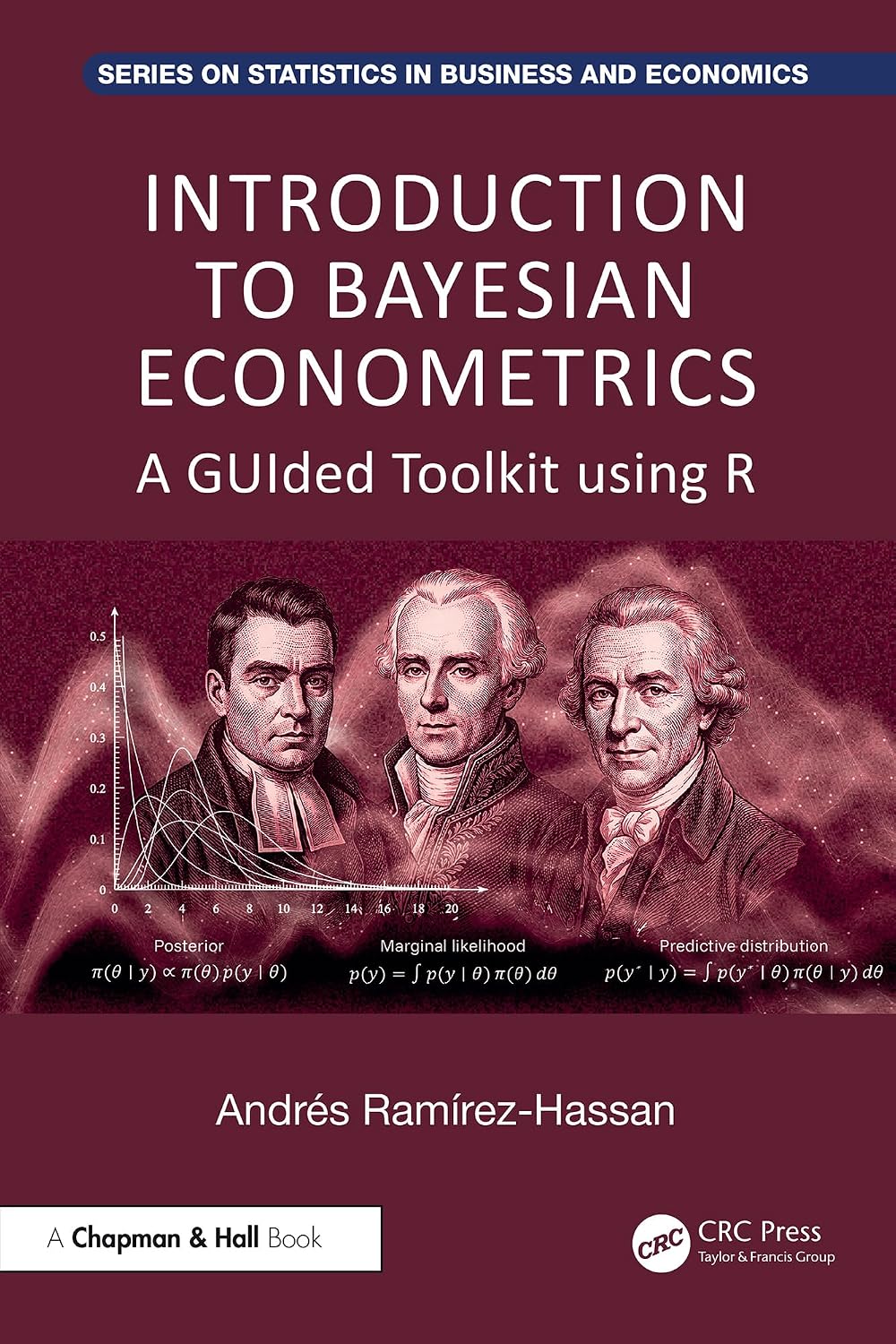 Introduction to Bayesian Econometrics: A GUIded Toolkit using R (Chapman and Hall/CRC Series on Statistics in Business and Economics) (English Edition)