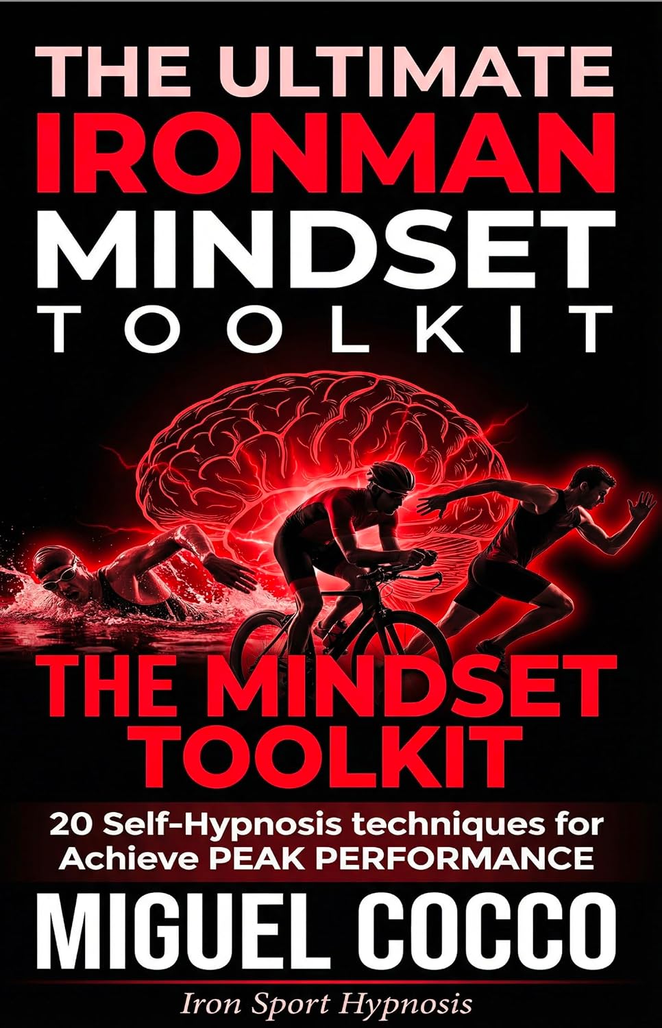 ler totalmente The Ultimate Ironman Mindset Toolkit: 20 Self-Hypnosis Techniques to Achieve Peak Performance (Sports Hypnosis) (English Edition)