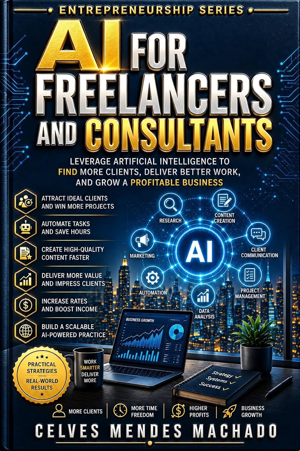 AI for Freelancers and Consultants: Leverage Artificial Intelligence to Find More Clients, Deliver Better Work, and Grow a Profitable Business (Entrepreneurship Series Book 3) (English Edition) baixar livro de graça
