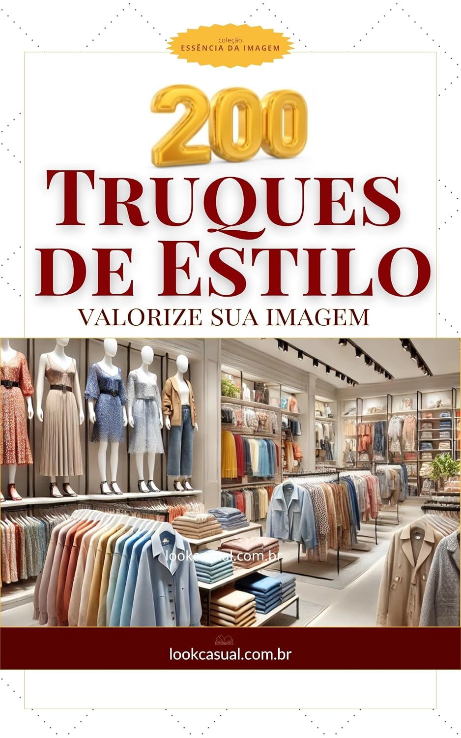 ler totalmente 200 TRUQUES DE ESTILO: Aprenda a Valorizar Sua Imagem (Essência da Imagem)