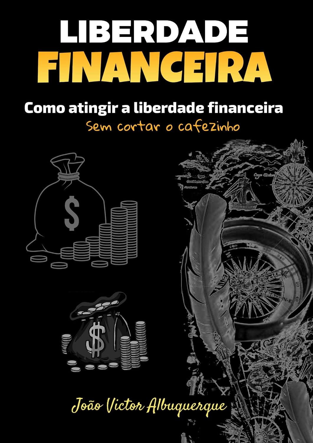 Liberdade Financeira: Como atingir a liberdade financeira (Sem cortar o cafezinho) baixar o livro de graça