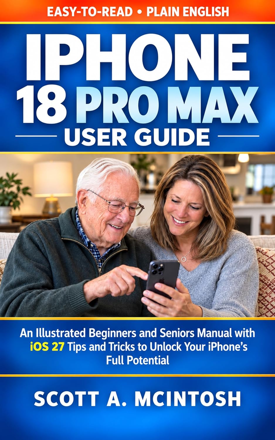 iPhone 18 Pro Max User Guide: An Illustrated Beginners and Seniors Manual with iOS 27 Tips and Tricks to Unlock Your iPhone's Full Potential (English Edition) baixar o livro de graça