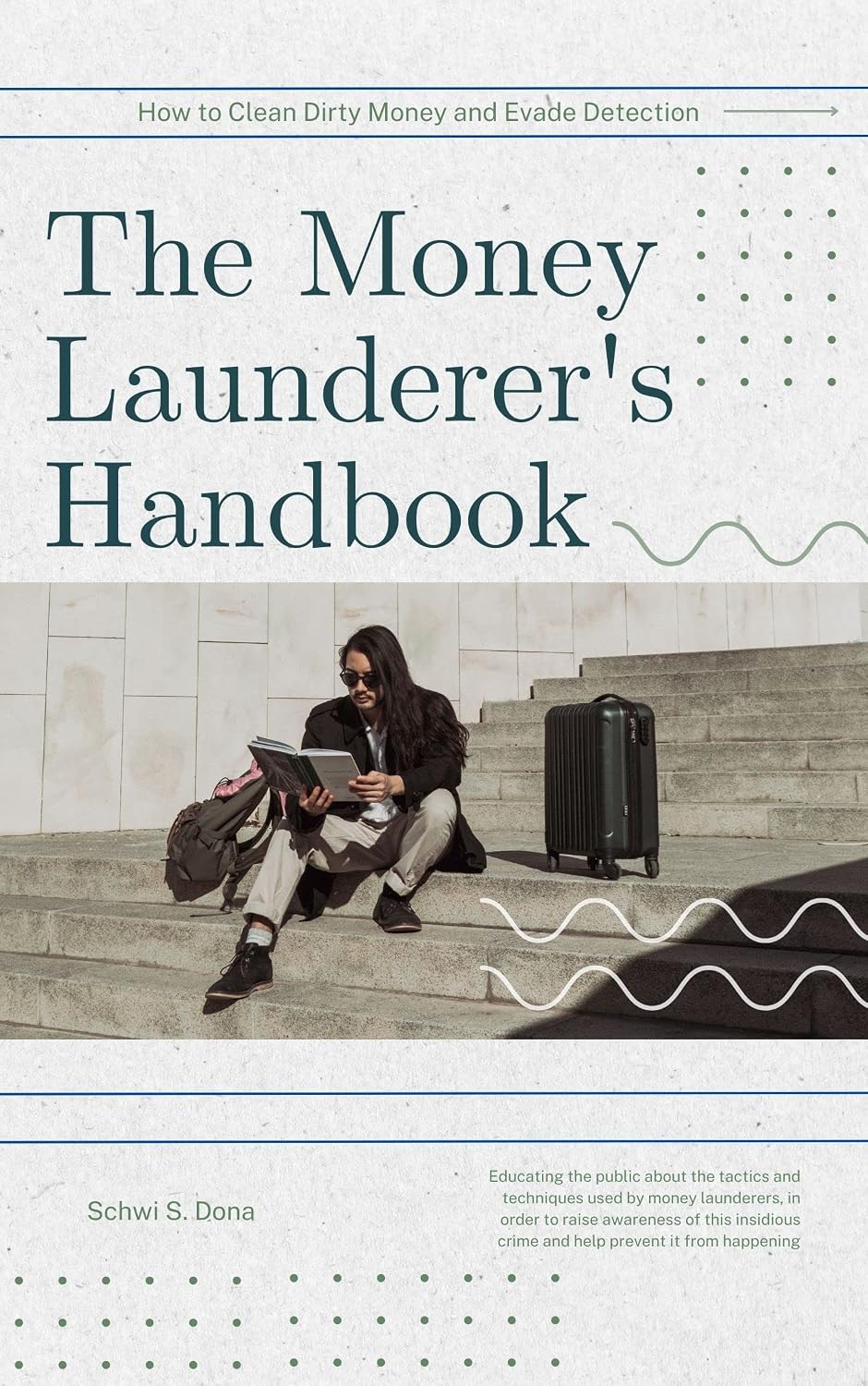 ler totalmente The Money Launderer's Handbook: How to Clean Dirty Money and Evade Detection (English Edition)