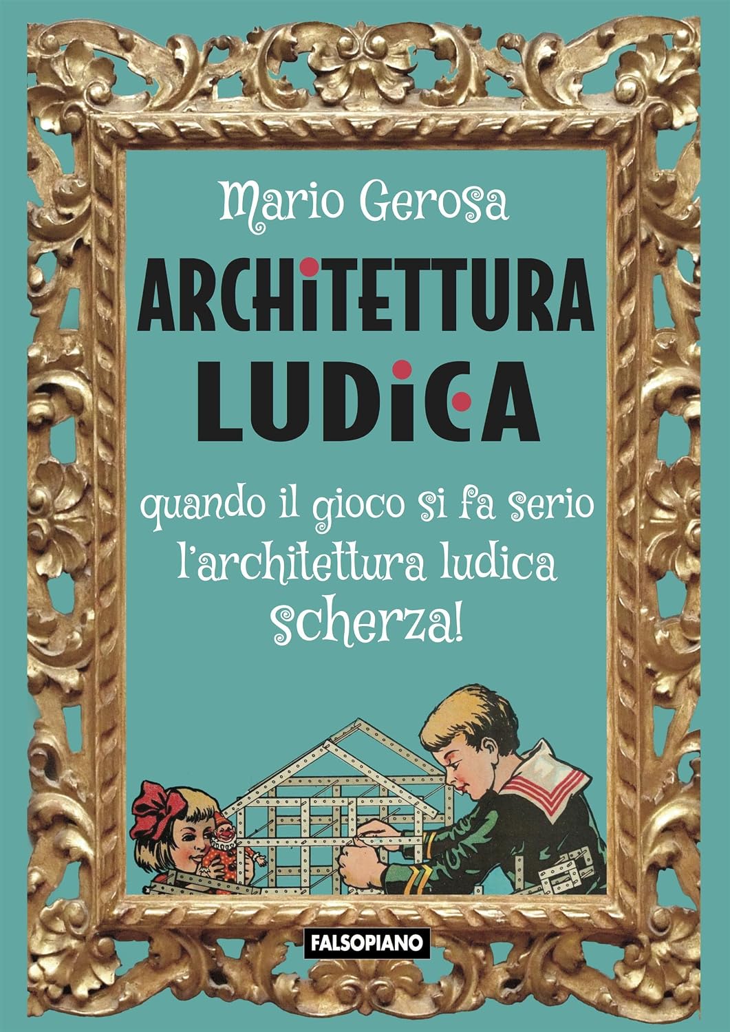 Architettura ludica: Quando il gioco si fa serio l'architettura ludica scherza! (Italian Edition) baixar livro de graça