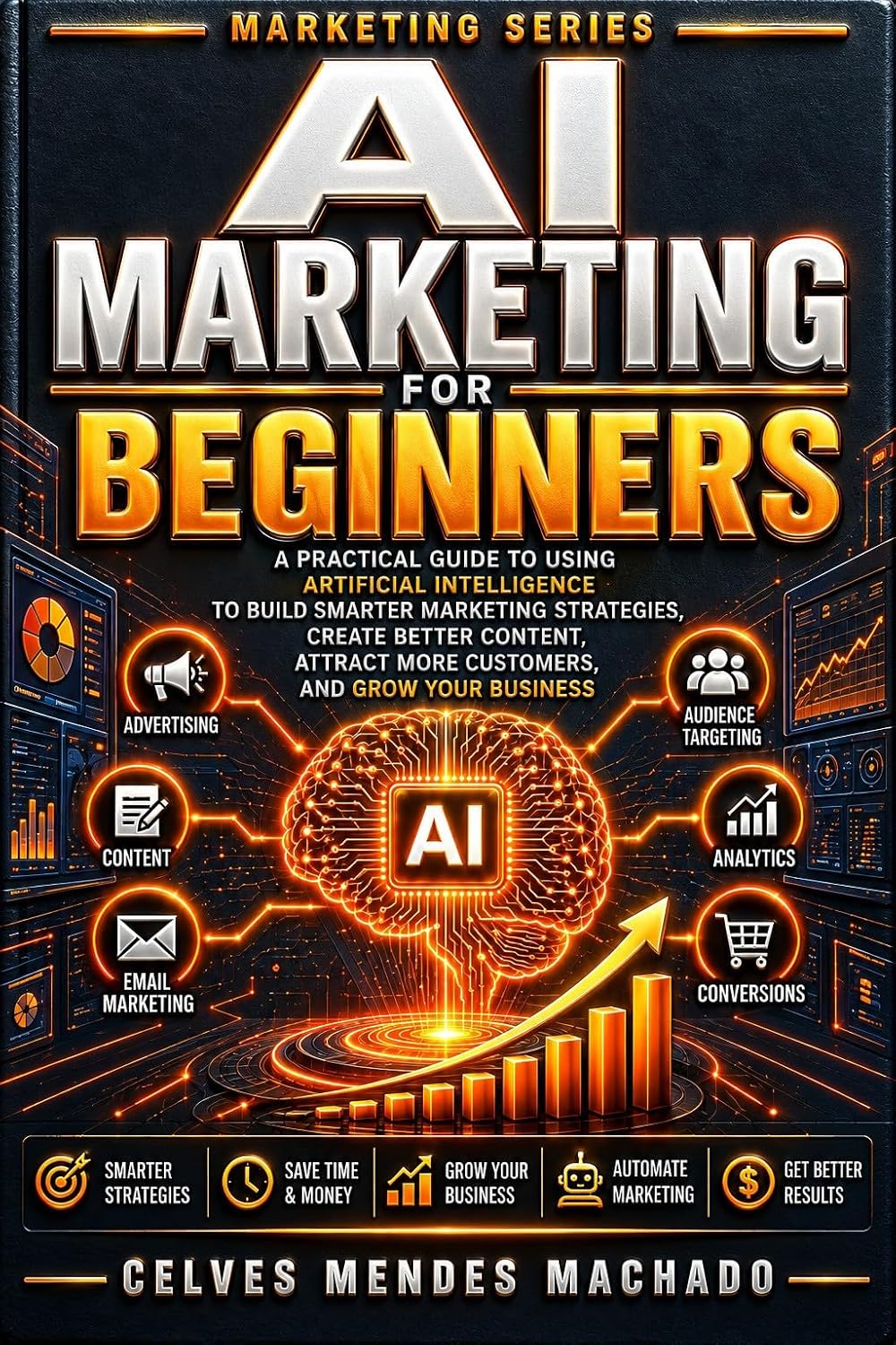 AI Marketing for Beginners: A Practical Guide to Using Artificial Intelligence to Build Smarter Marketing Strategies, Create Better Content, Attract More... (Marketing Series Book 1) (English Edition) baixar livro de graça