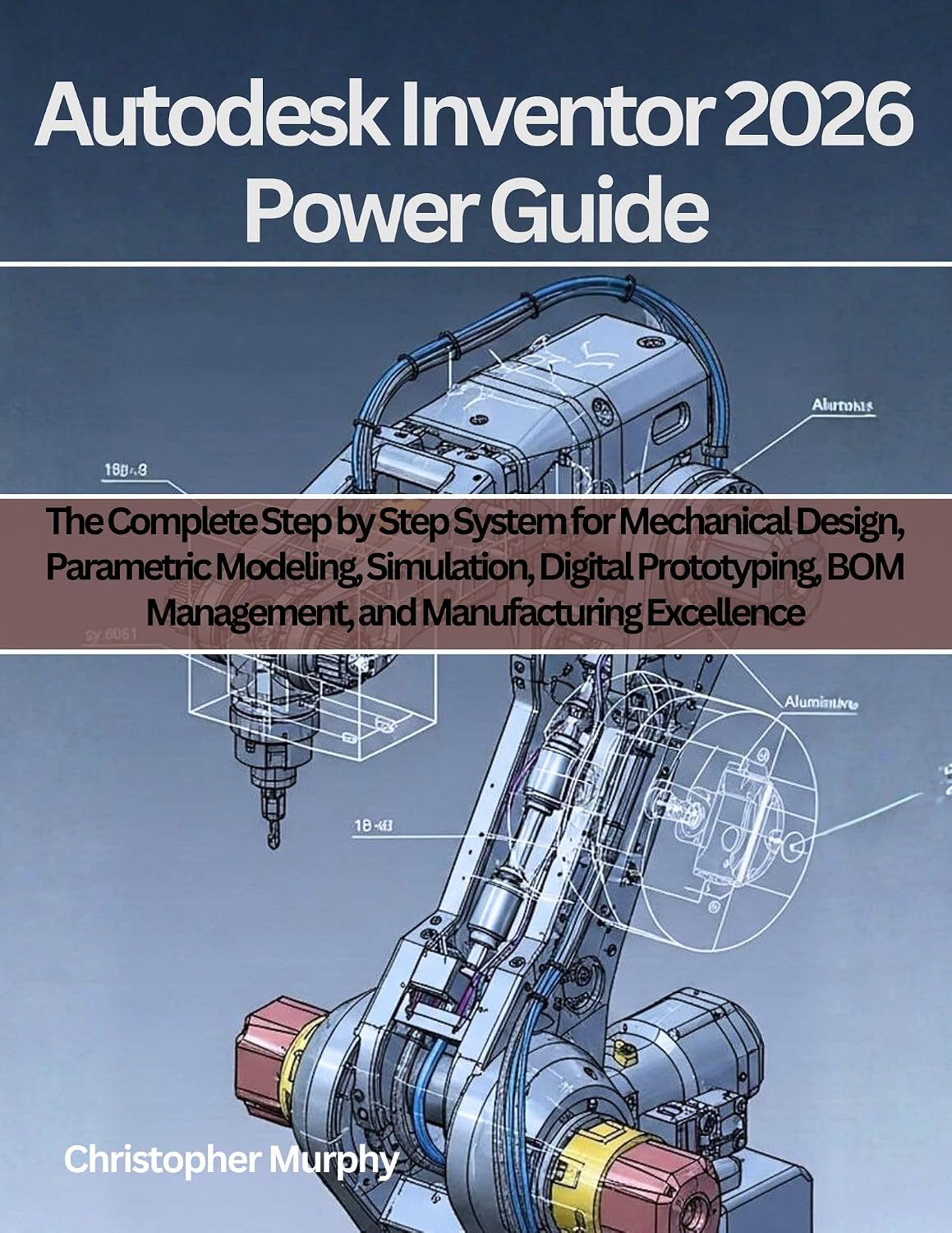 ler totalmente Autodesk Inventor 2026 Power Guide: The Complete Step by Step System for Mechanical Design, Parametric Modeling, Simulation, Digital Prototyping, BOM Management,... software books Book 5) (English Edition)