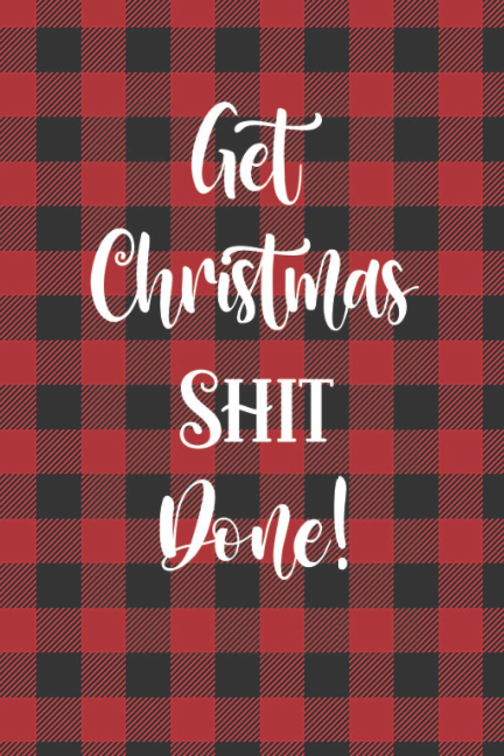 ler totalmente Get Christmas SHIT Done!: Christmas Shopping List Planner, Organizer, Christmas Card List, Christmas Movie List and More