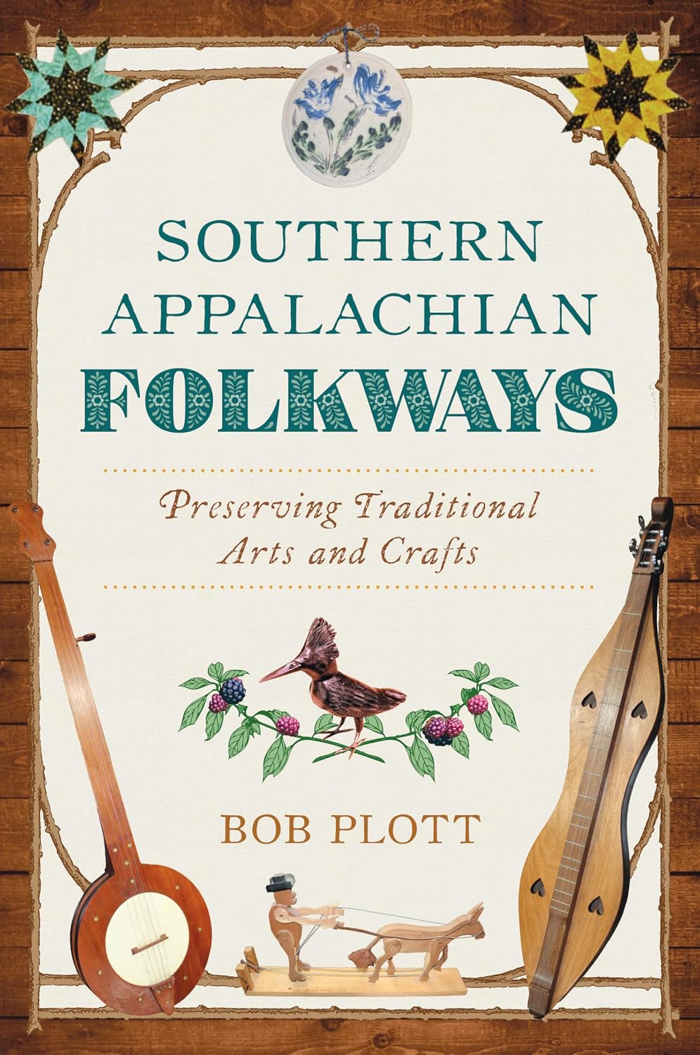 Southern Appalachian Folkways: Preserving Traditional Arts and Crafts | Preserving Appalachian Heritage Through Traditional Crafts (English Edition)