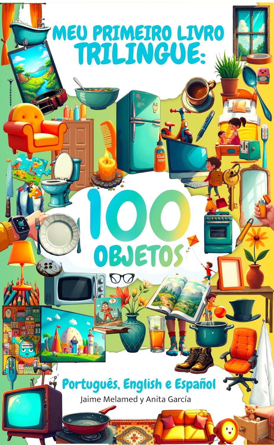 Meu Primeiro Livro Trilíngue: 100 Objetos em Português, Inglês e Espanhol.: Vocabulário infantil com ilustrações e QR Code para ouvir a pronúncia nos 3... Inglês e Espanhol para Crianças 2) baixar livro de graça