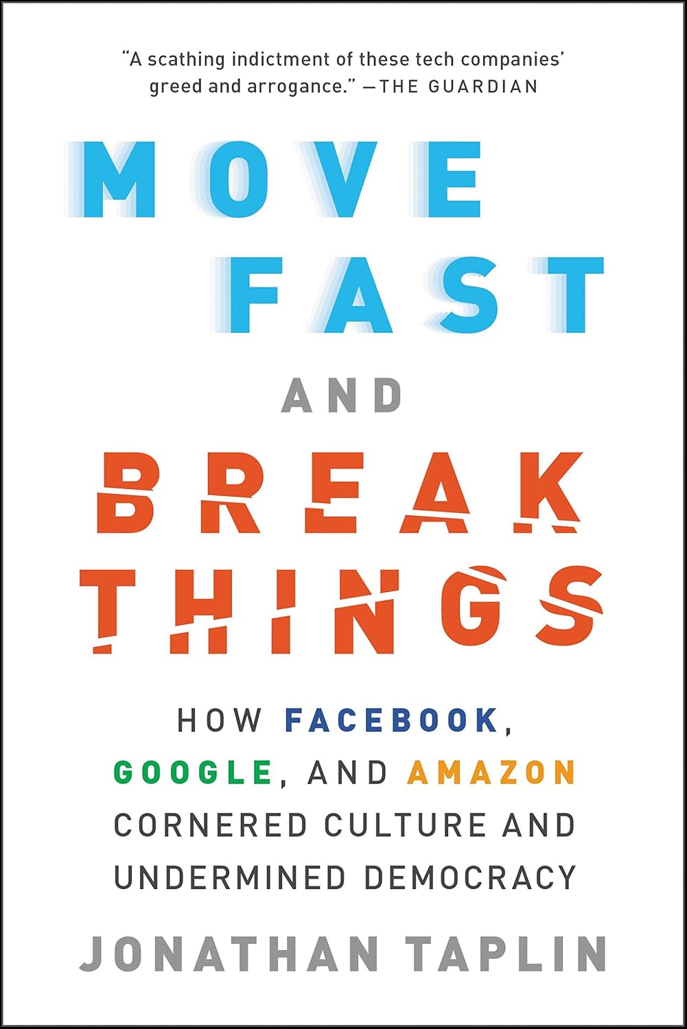 Move Fast and Break Things: How Facebook, Google, and Amazon Cornered Culture and Undermined Democracy (English Edition) baixar livro de graça