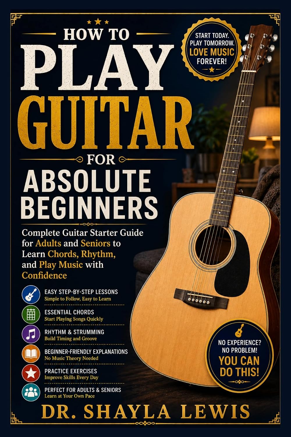 HOW TO PLAY GUITAR FOR ABSOLUTE BEGINNERS: Complete Guitar Starter Guide for Adults and Seniors to Learn Chords, Rhythm, and Play Music with Confidence (English Edition) baixar o livro de graça