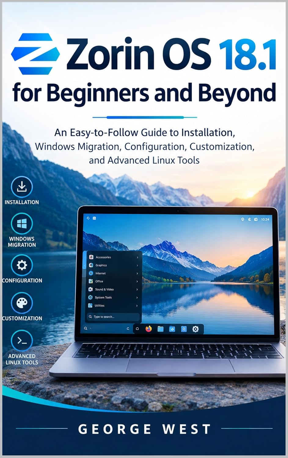 ler totalmente Zorin OS 18.1 for Beginners and Beyond: An Easy-to-Follow Guide to Installation, Windows Migration, Configuration, Customization, and Advanced Linux Tools (English Edition)