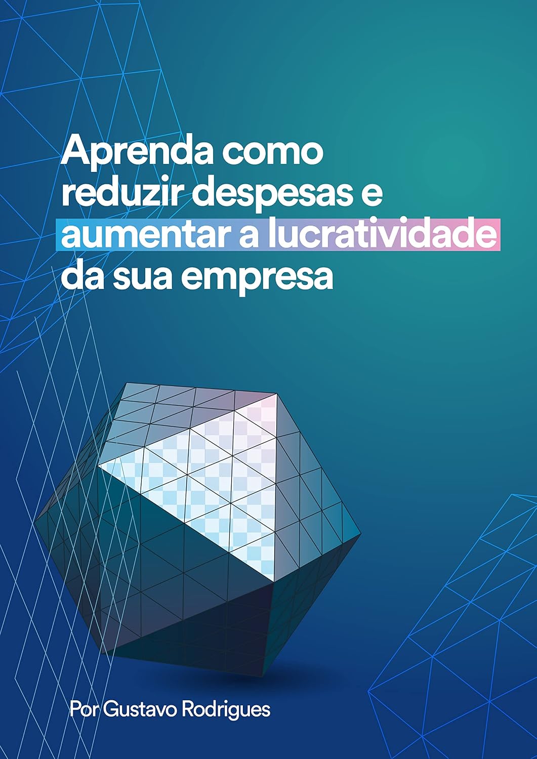 Aprenda como reduzir despesas e aumentar a lucratividade da sua empresa