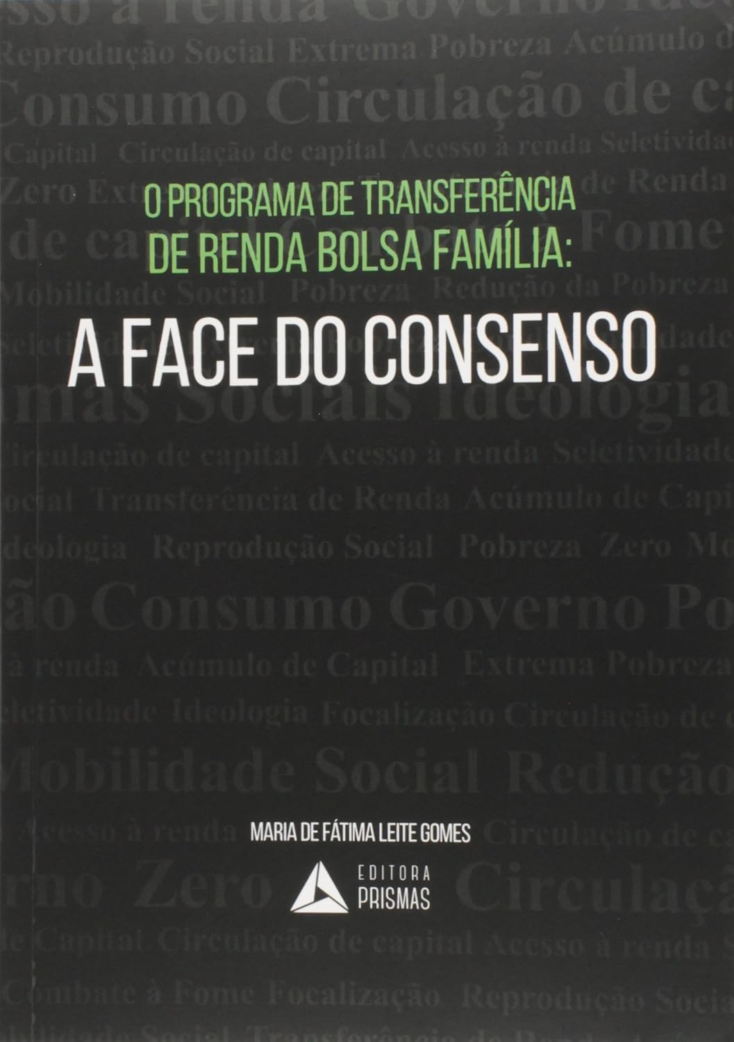 O Programa de Transferência de Renda Bolsa Família. A Face do Consenso baixar o livro de graça