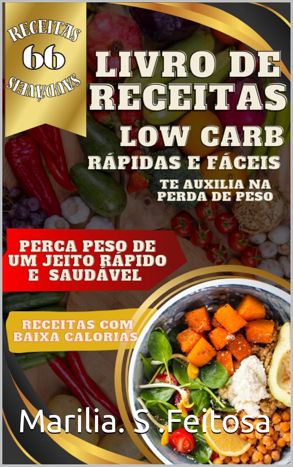ler totalmente 66 receitas low carb: Receitas deliciosas e saudáveis pra te auxiliar na perda de peso