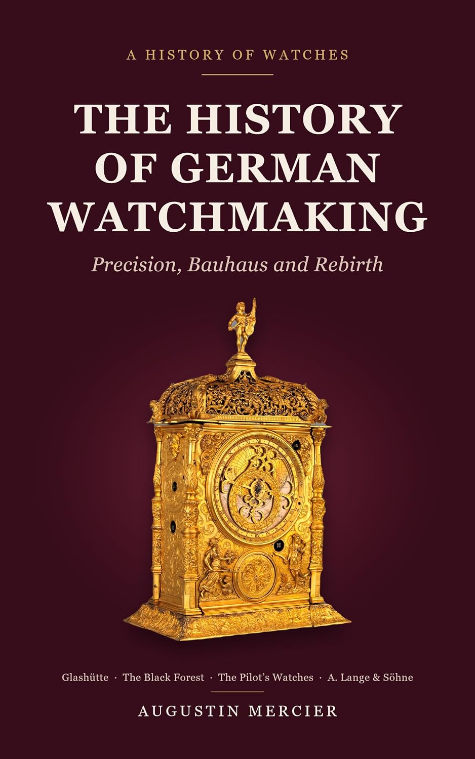 The History of German Watchmaking: Precision, Bauhaus and Rebirth — Glashütte, the Black Forest, the Pilot’s Watches and the Return of A. Lange & Söhne (English Edition) baixar o livro de graça