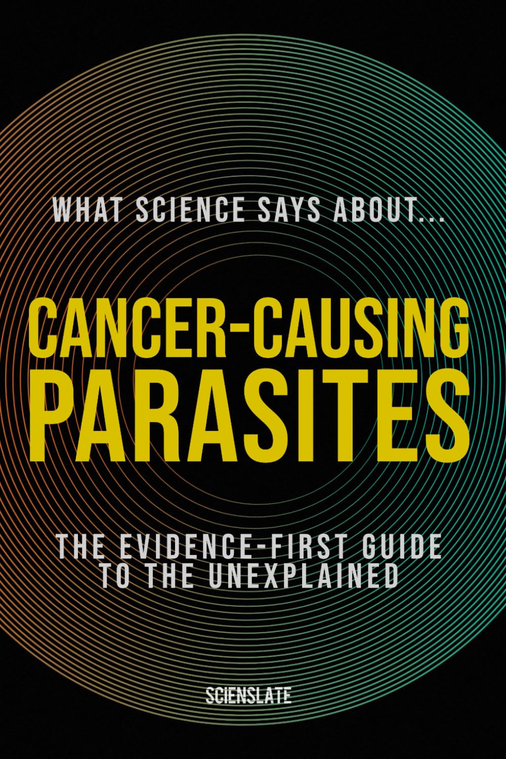 capítulo por capítulo baixar What Science Says About... Cancer-Causing Parasites: The Evidence-First Guide to the Unexplained