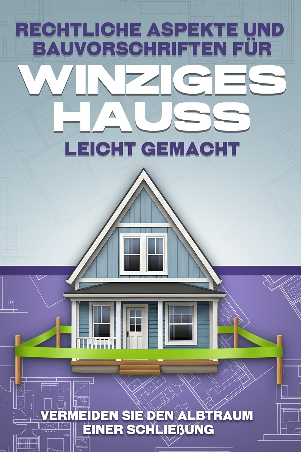 capítulo por capítulo baixar Rechtliche Aspekte und Bauvorschriften für Winziges Hauss leicht gemacht: Vermeiden Sie den Albtraum einer Schließung (German Edition)