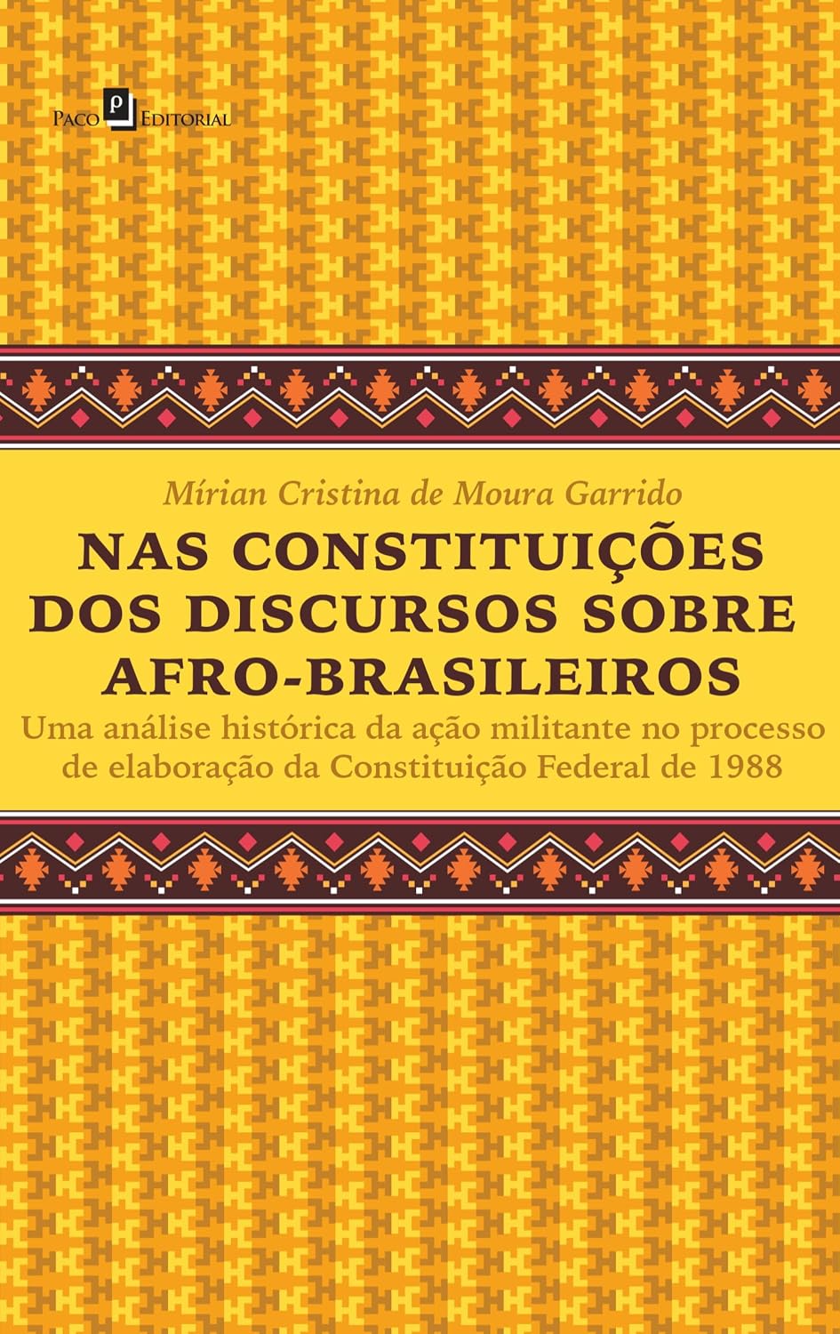ler totalmente Nas Constituições dos Discursos Sobre Afro-brasileiros: uma Análise Histórica da Ação Militante no Processo de Elaboração da Constituição Federal de 1988