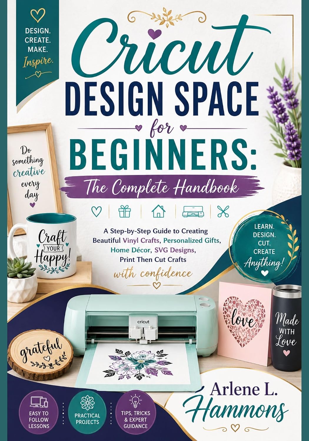 ler totalmente CRICUT DESIGN SPACE FOR BEGINNERS: THE COMPLETE HANDBOOK: A Step-by-Step Guide to Creating Beautiful Vinyl Crafts, Personalized Gifts, Home Décor, SVG... Crafts with confidence. (English Edition)