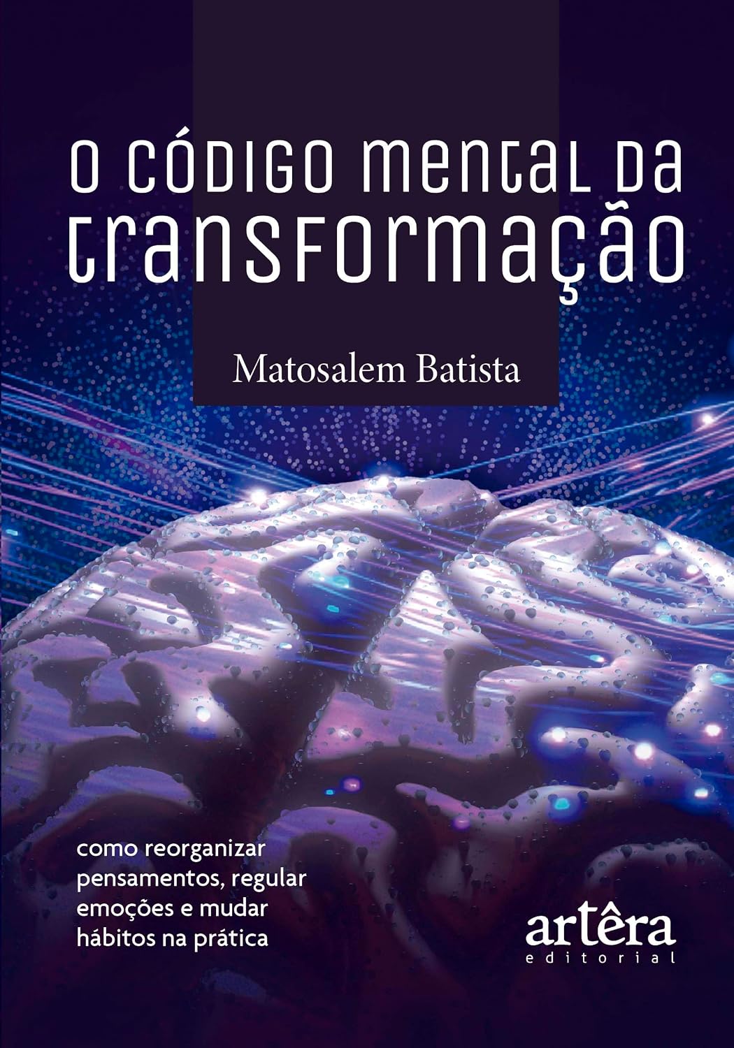 O Código Mental da Transformação: Como Reorganizar Pensamentos, Regular Emoções e Mudar Hábitos na Prática baixar livro de graça