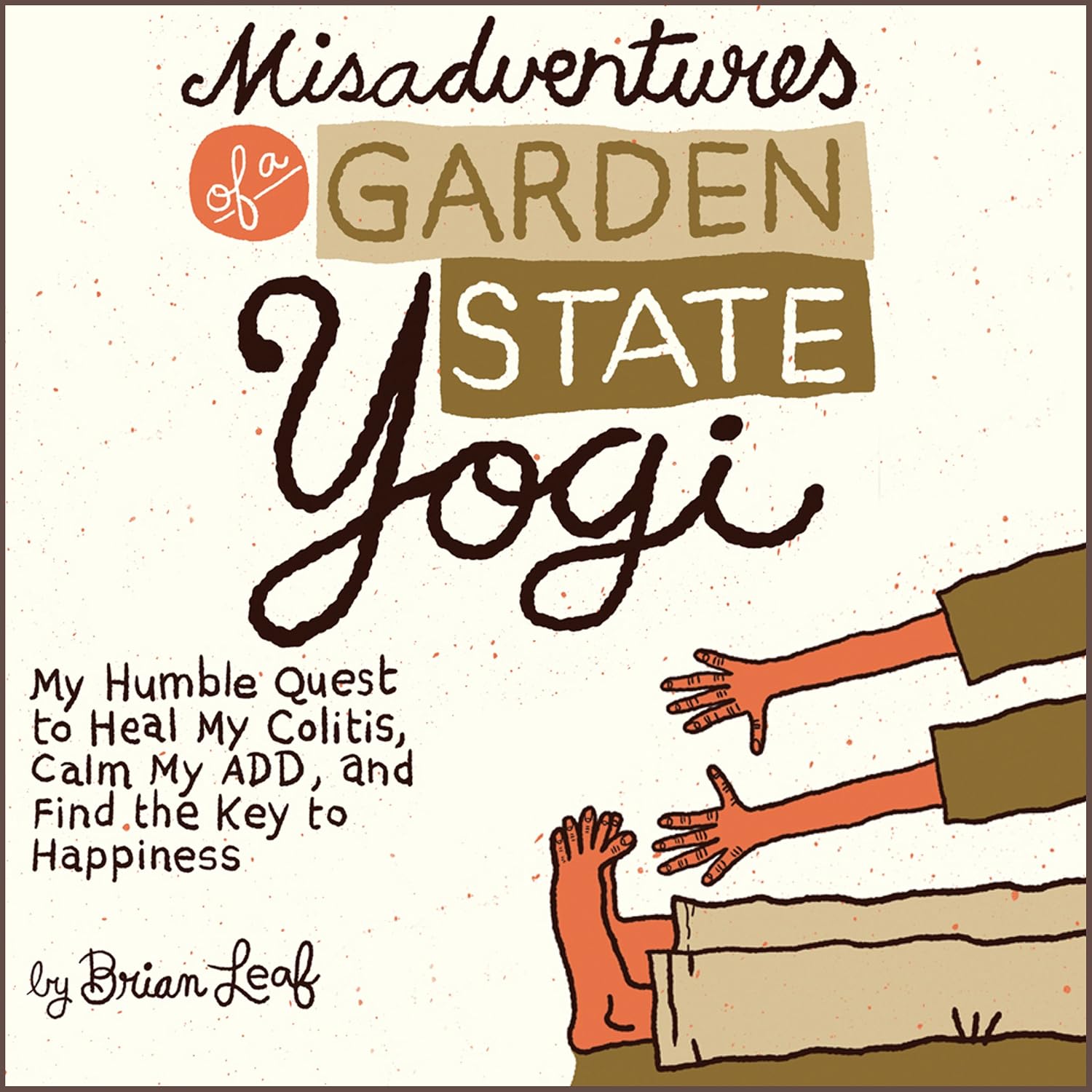 Misadventures of a Garden State Yogi: My Humble Quest to Heal My Colitis, Calm My ADD, and Find the Key to Happiness baixar livro de graça