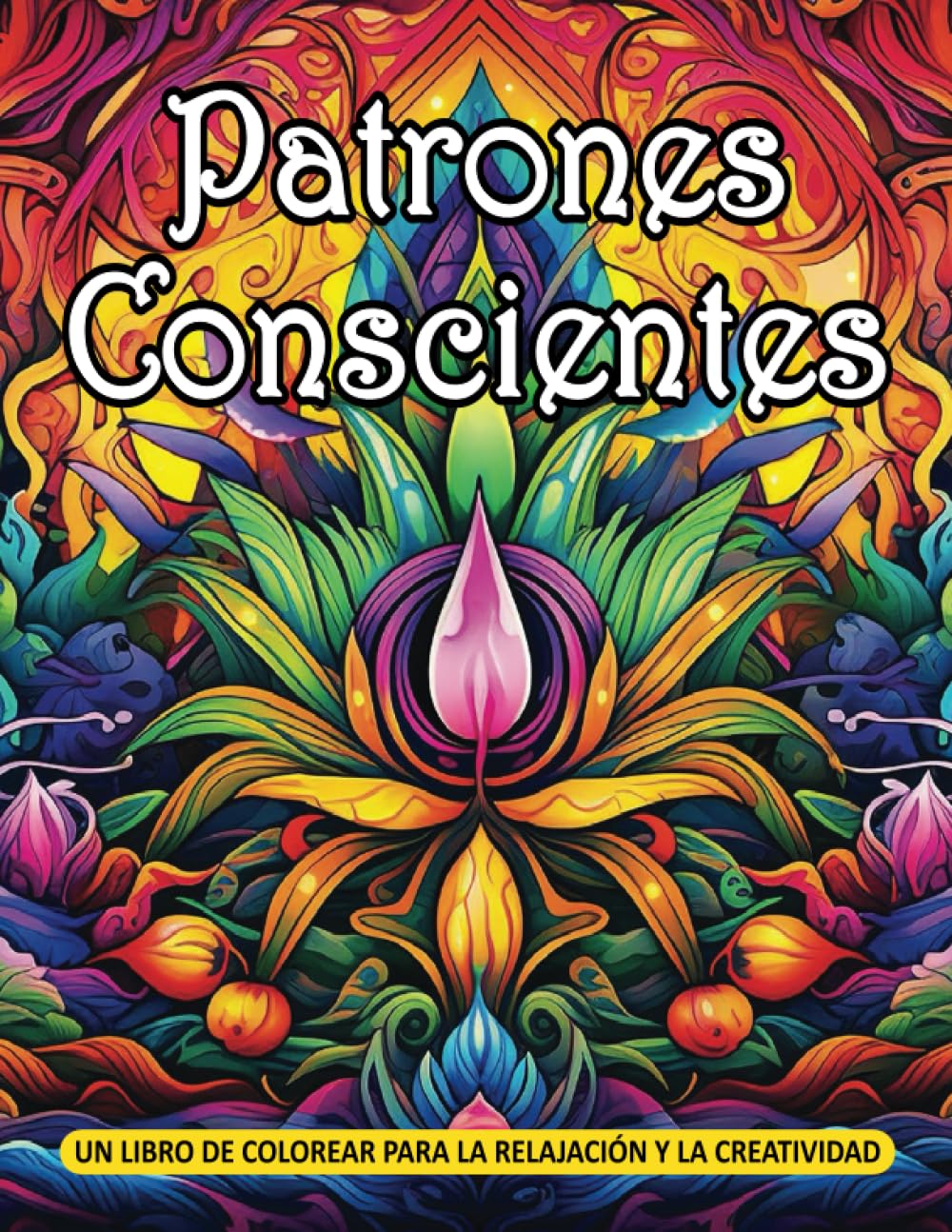 capítulo por capítulo baixar Patrones Conscientes: Un libro de Colorear para la Relajación y la Creatividad, Patrones Coloridos, Arte Mandala, y Diseños Florales. (Spanish Edition)