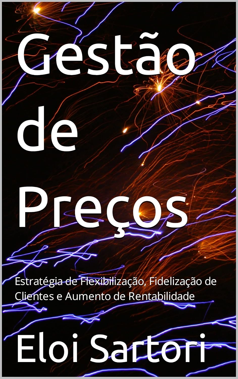 Gestão de Preços: Estratégia de Flexibilização, Fidelização de Clientes e Aumento de Rentabilidade baixar livro de graça