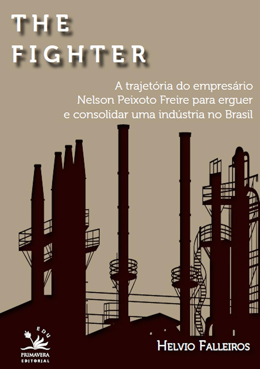 ler totalmente The fighter: A trajetória de Nelson Peixoto Freira para erguer e consolidar uma indústria no Brasil (EDU)