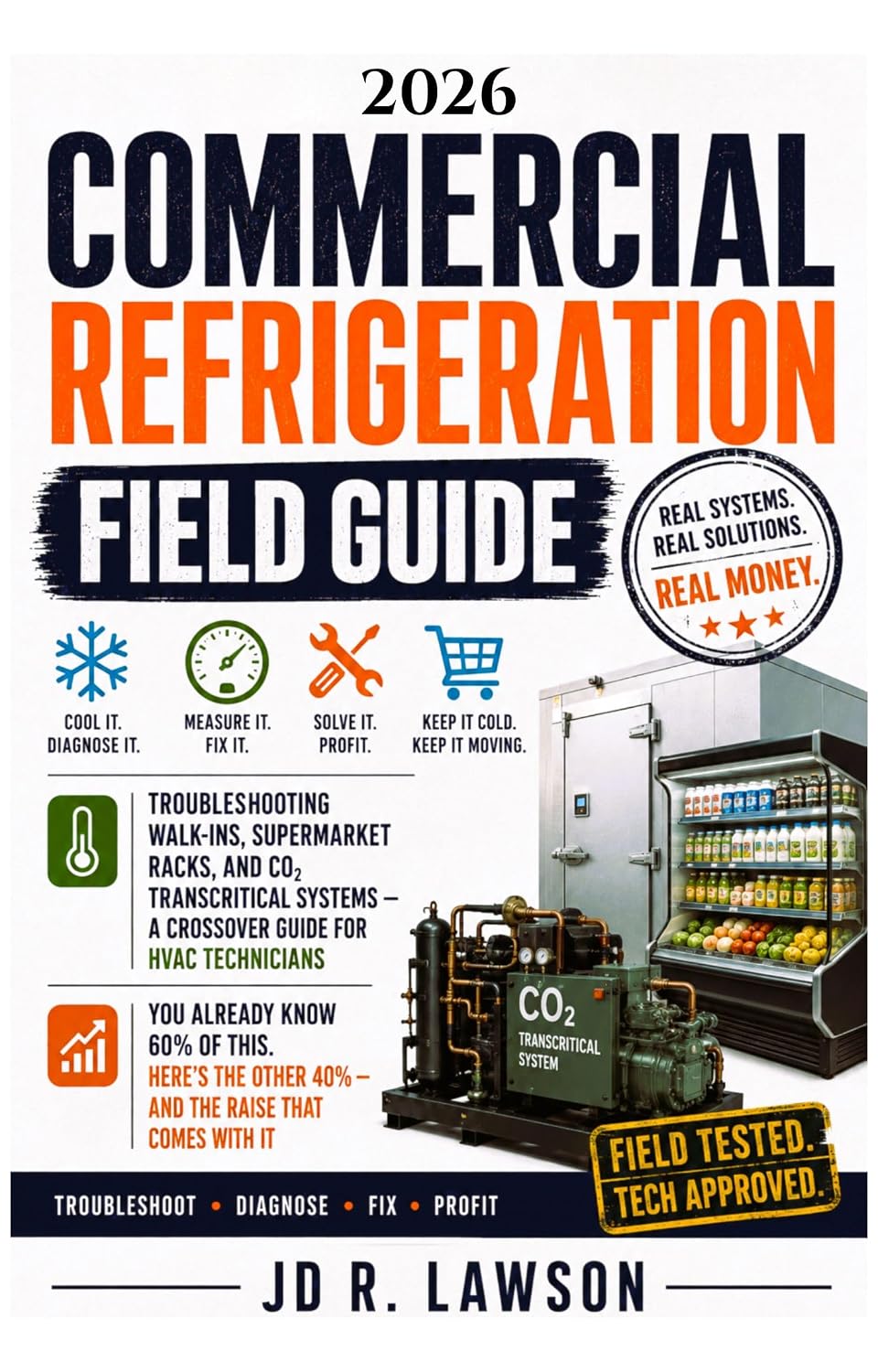 ler totalmente 2026 Commercial Refrigeration Field Guide: Troubleshooting Walk-Ins, Supermarket Racks, EPA Leak Rules and CO2 Transcritical Systems — A Crossover Guide... Field Mastery Series) (English Edition)