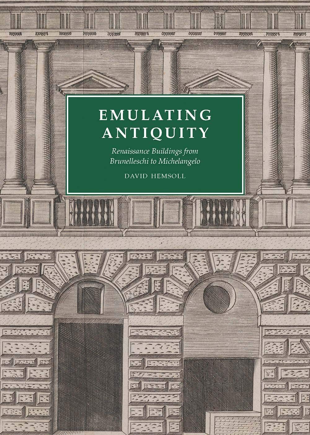 Emulating Antiquity: Renaissance Buildings from Brunelleschi to Michelangelo baixar o livro de graça