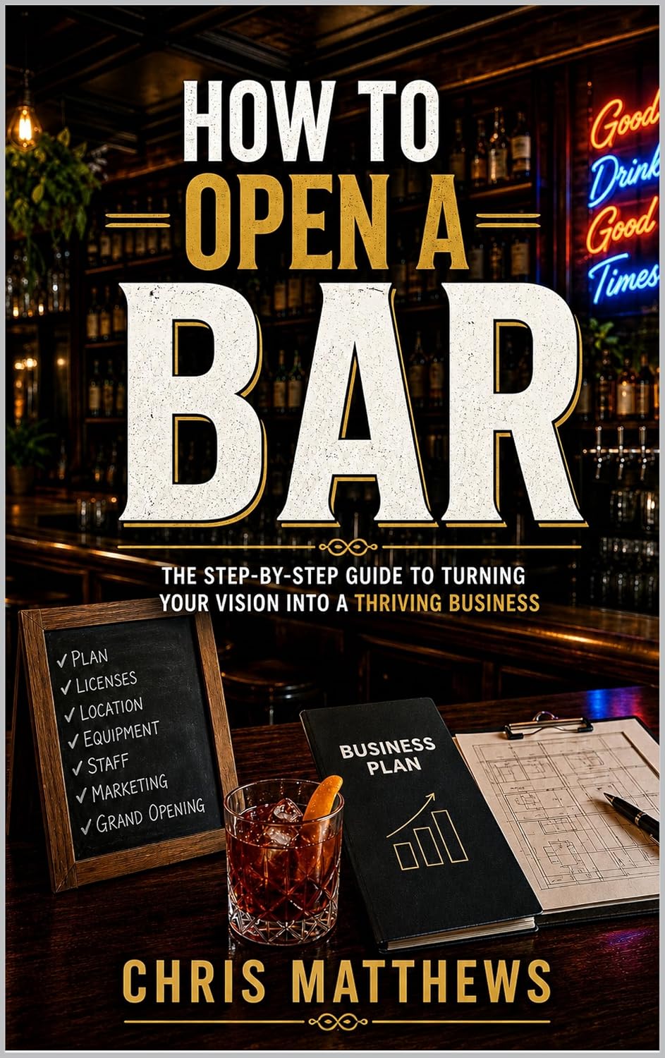 How To Open A Bar: The Step-By-Step Guide To Turning Your Vision Into A Thriving Business (The AI Hospitality Playbook Series) (English Edition) baixar livro de graça