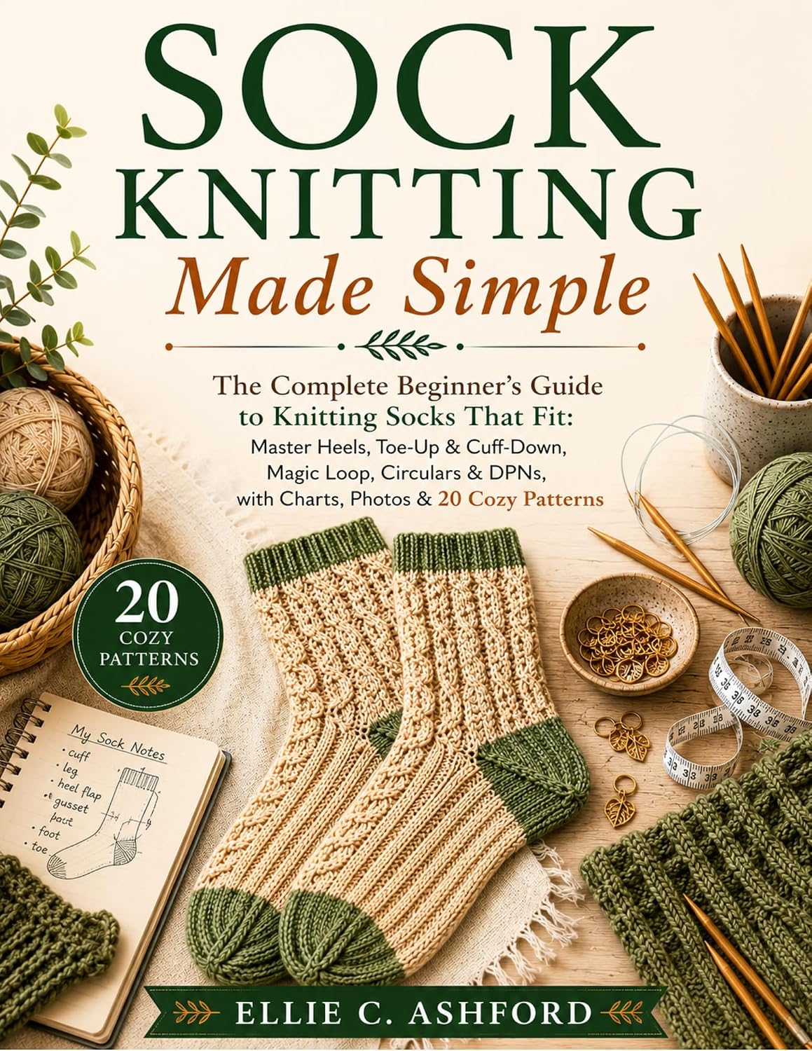 Sock Knitting Made Simple: The Complete Beginner's Guide to Knitting Socks That Fit: Master Heels, Toe-Up & Cuff-Down, Magic Loop, Circulars & DPNs, with... Photos & 20 Cozy Patterns (English Edition) baixar o livro de graça