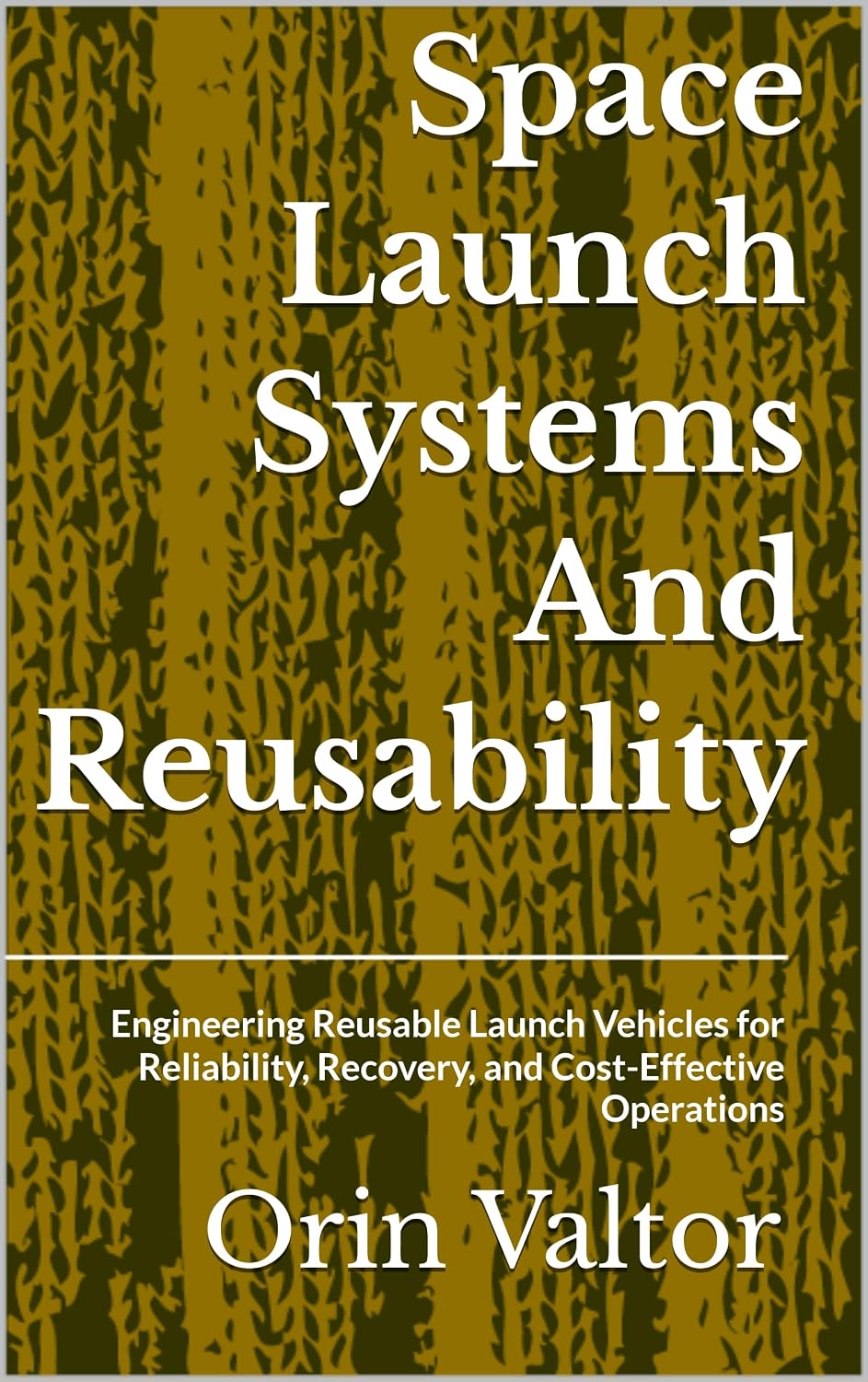 ler totalmente Space Launch Systems And Reusability: Engineering Reusable Launch Vehicles for Reliability, Recovery, and Cost-Effective Operations (English Edition)