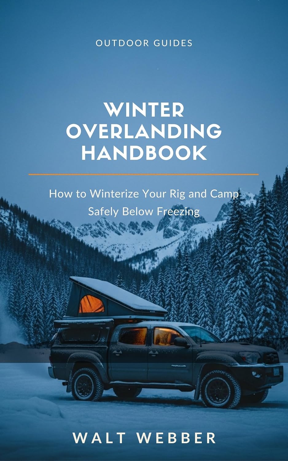 Winter Overlanding Handbook: How to Winterize Your Rig, Manage Power and Heat Safely Below Freezing, and Keep Camping When Everyone Else Packs It In (Outdoor Guides Book 9) (English Edition) baixar livro de graça