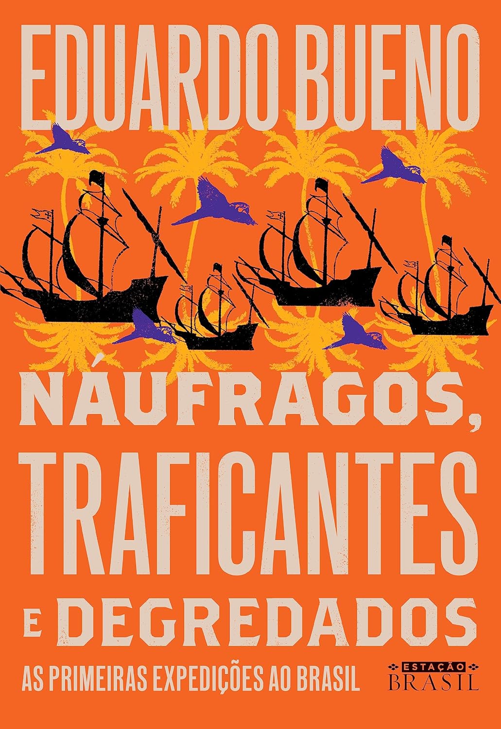 ler totalmente Náufragos, traficantes e degredados (Coleção Brasilis - Livro 2): As primeiras expedições ao Brasil