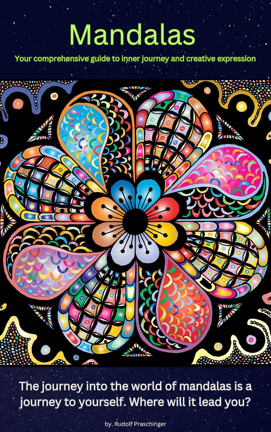 ler totalmente Mandala Your comprehensive guide to inner journey and creative development: The journey into the world of mandalas is a journey to oneself. Where will it take you? (English Edition)