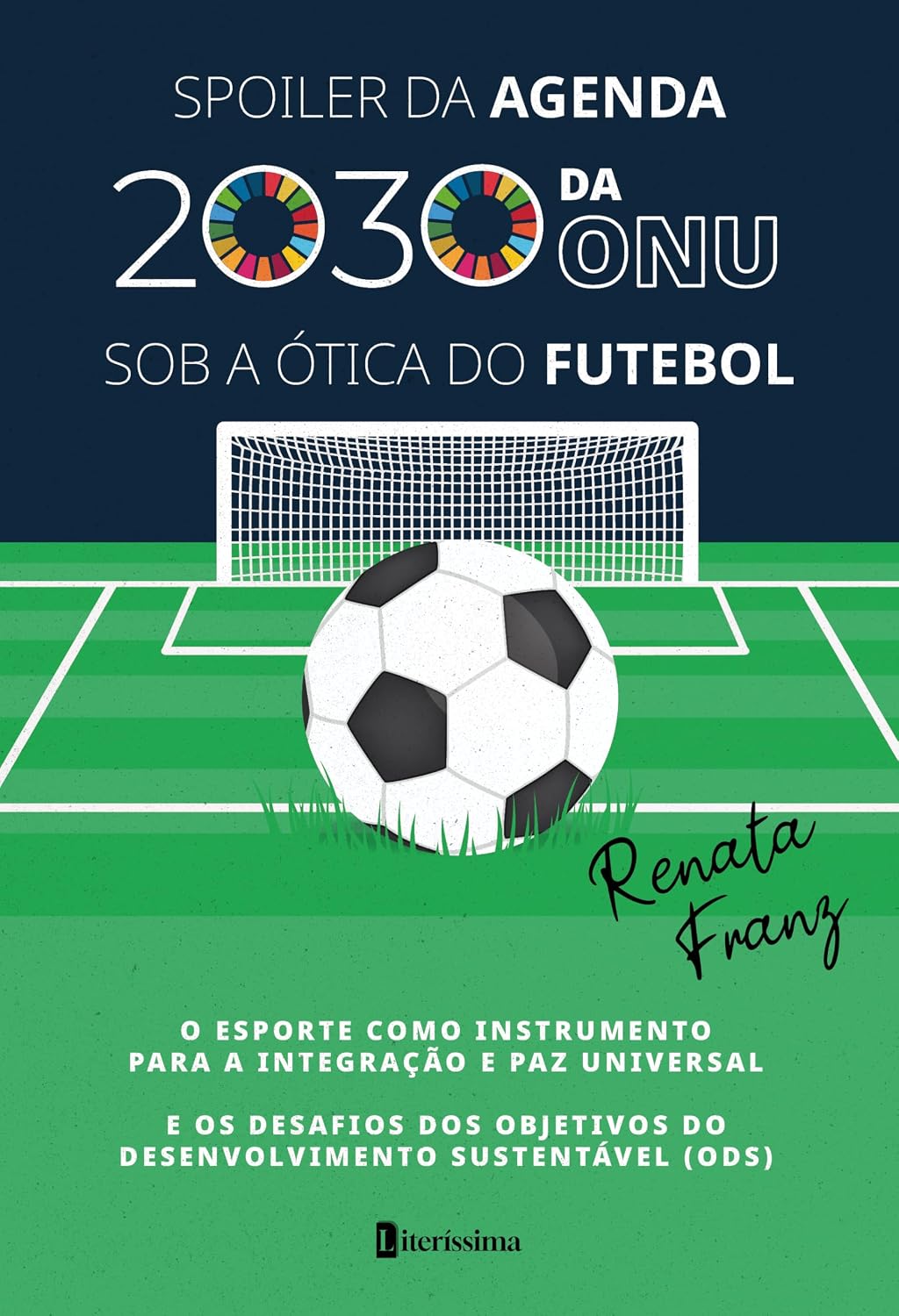 capítulo por capítulo baixar SPOILER DA AGENDA 2030 DA ONU SOB A ÓTICA DO FUTEBOL: O ESPORTE COMO INSTRUMENTO PARA A INTEGRAÇÃO E PAZ UNIVERSAL E OS DESAFIOS DOS OBJETIVOS DO DESENVOLVIMENTO SUSTENTÁVEL (ODS)